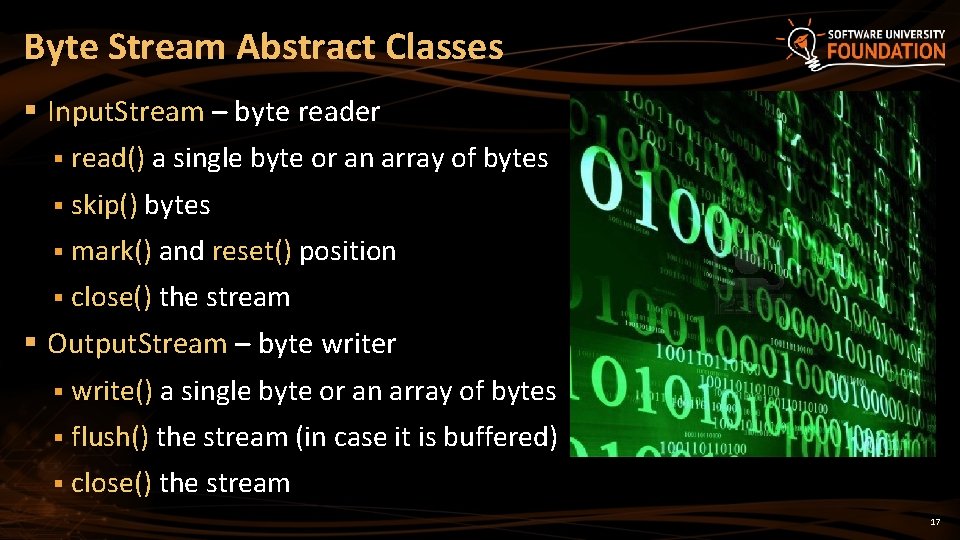 Byte Stream Abstract Classes § Input. Stream – byte reader § read() a single