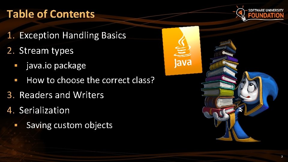 Table of Contents 1. Exception Handling Basics 2. Stream types § java. io package