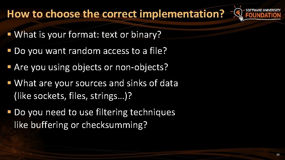 How to choose the correct implementation? § What is your format: text or binary?