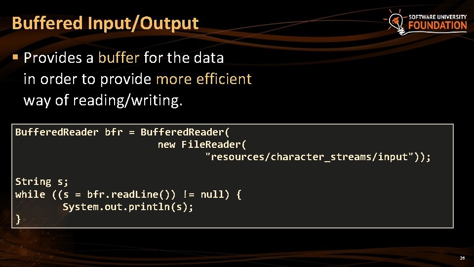 Buffered Input/Output § Provides a buffer for the data in order to provide more