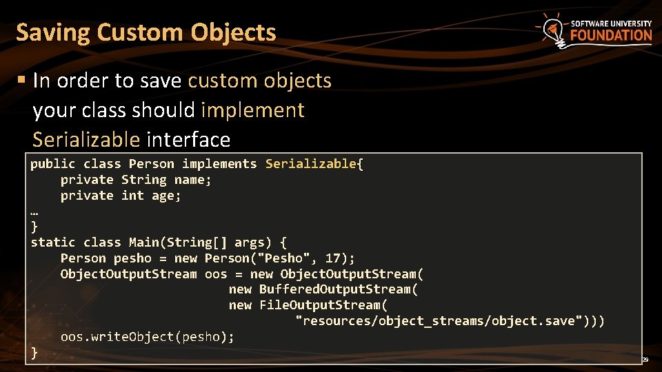 Saving Custom Objects § In order to save custom objects your class should implement