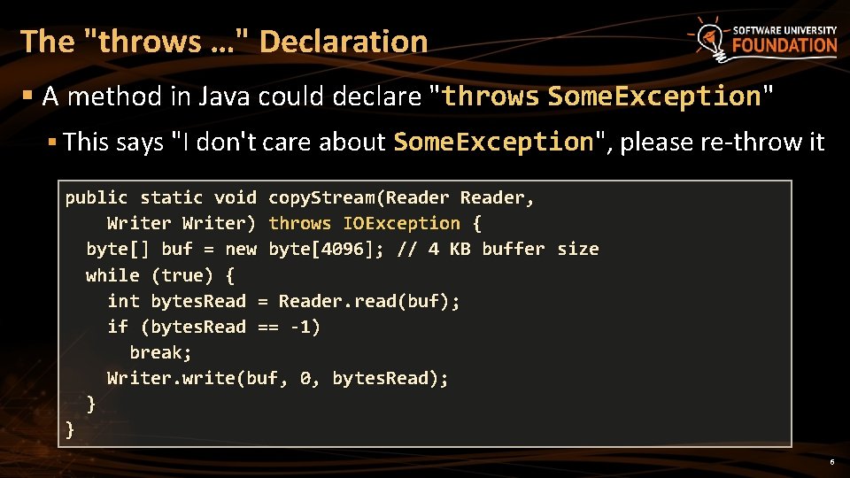 The "throws …" Declaration § A method in Java could declare "throws Some. Exception"