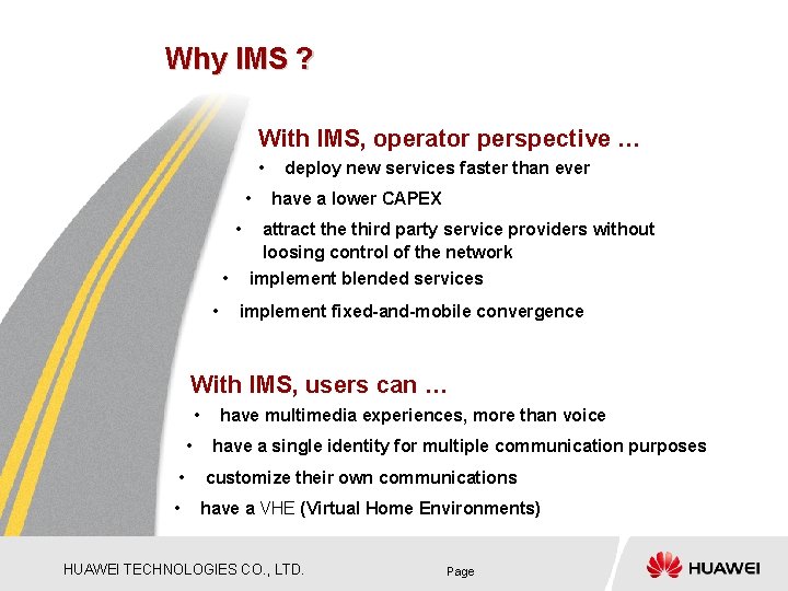 Why IMS ? With IMS, operator perspective … • • • deploy new services