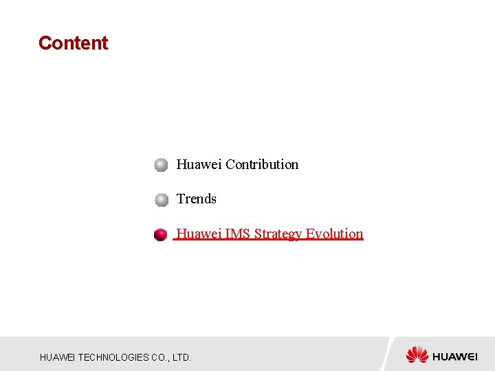 Content Huawei Contribution Trends Huawei IMS Strategy Evolution HUAWEI TECHNOLOGIES CO. , LTD. 