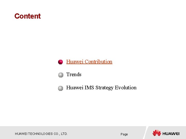 Content Huawei Contribution Trends Huawei IMS Strategy Evolution HUAWEI TECHNOLOGIES CO. , LTD. Page