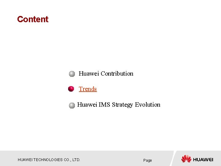 Content Huawei Contribution Trends Huawei IMS Strategy Evolution HUAWEI TECHNOLOGIES CO. , LTD. Page