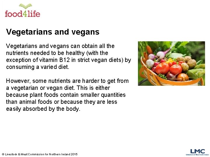 Vegetarians and vegans can obtain all the nutrients needed to be healthy (with the