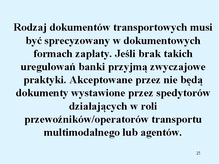 Rodzaj dokumentów transportowych musi być sprecyzowany w dokumentowych formach zapłaty. Jeśli brak takich uregulowań