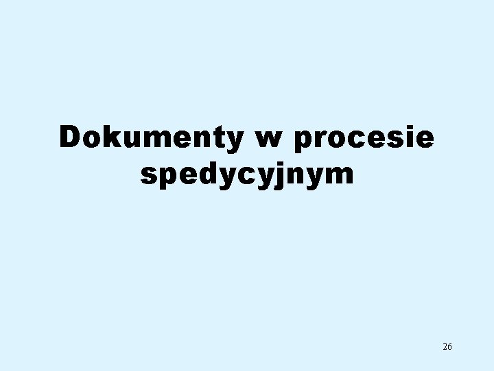 Dokumenty w procesie spedycyjnym 26 