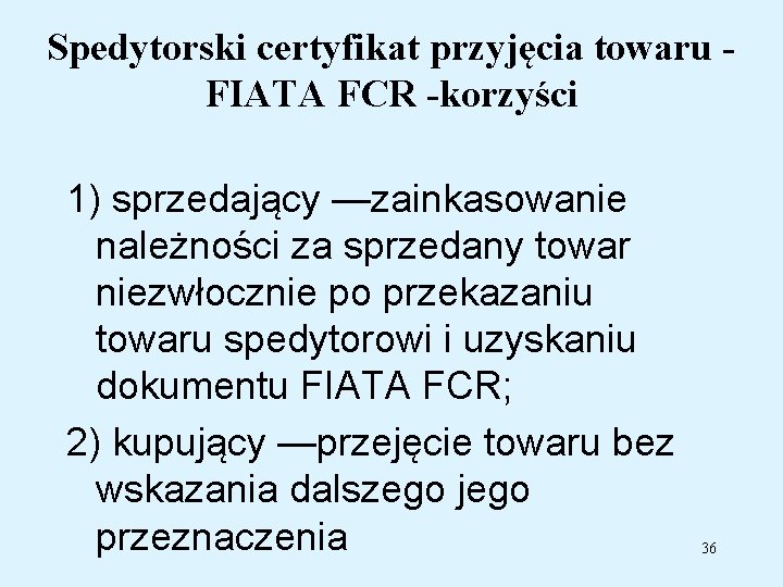 Spedytorski certyfikat przyjęcia towaru FIATA FCR -korzyści 1) sprzedający —zainkasowanie należności za sprzedany towar