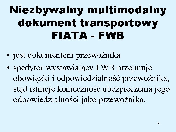 Niezbywalny multimodalny dokument transportowy FIATA - FWB • jest dokumentem przewoźnika • spedytor wystawiający