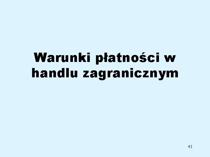 Warunki płatności w handlu zagranicznym 43 