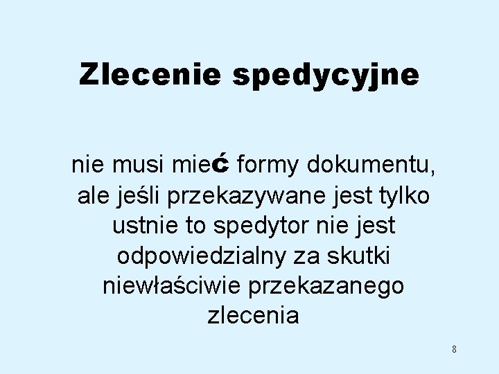 Zlecenie spedycyjne nie musi mieć formy dokumentu, ale jeśli przekazywane jest tylko ustnie to