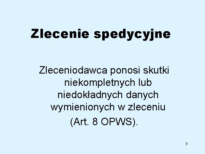 Zlecenie spedycyjne Zleceniodawca ponosi skutki niekompletnych lub niedokładnych danych wymienionych w zleceniu (Art. 8