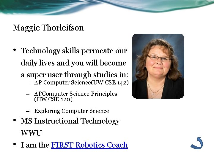 Maggie Thorleifson • Technology skills permeate our daily lives and you will become a