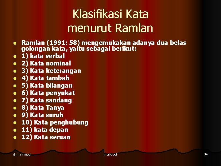 Klasifikasi Kata menurut Ramlan l l l l Ramlan (1991: 58) mengemukakan adanya dua