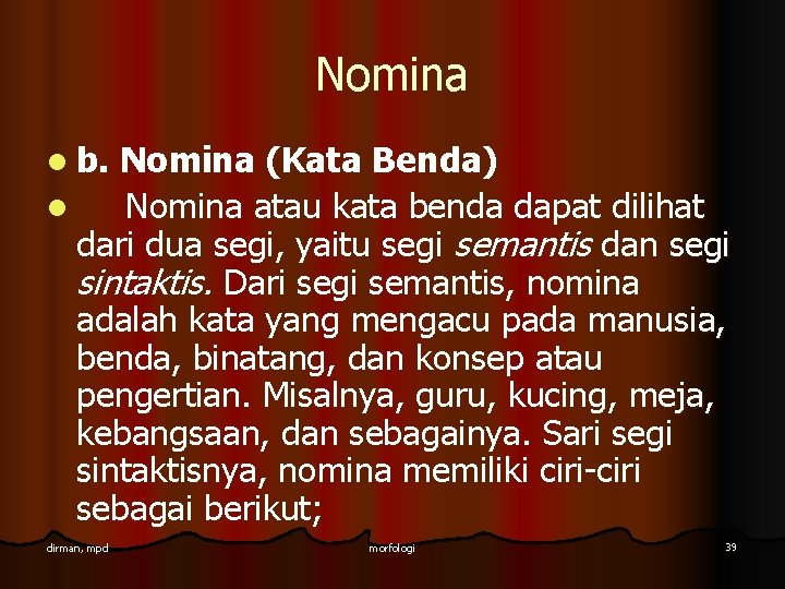 Nomina l b. Nomina (Kata Benda) l Nomina atau kata benda dapat dilihat dari Nomina l b. Nomina (Kata Benda) l Nomina atau kata benda dapat dilihat dari