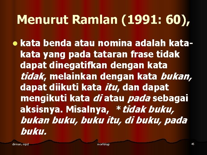 Menurut Ramlan (1991: 60), l kata benda atau nomina adalah kata yang pada tataran