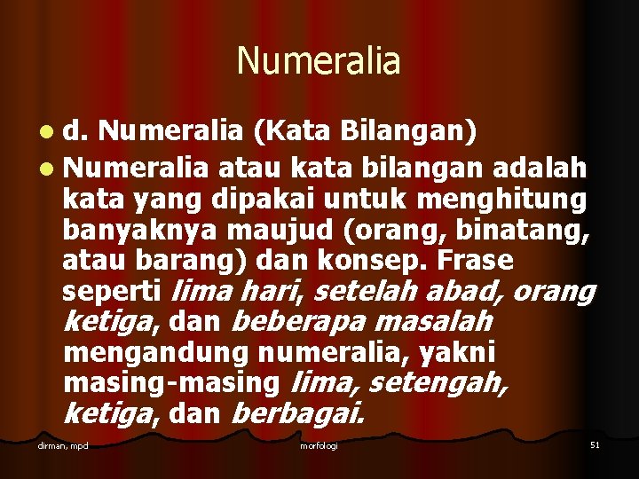 Numeralia l d. Numeralia (Kata Bilangan) l Numeralia atau kata bilangan adalah kata yang