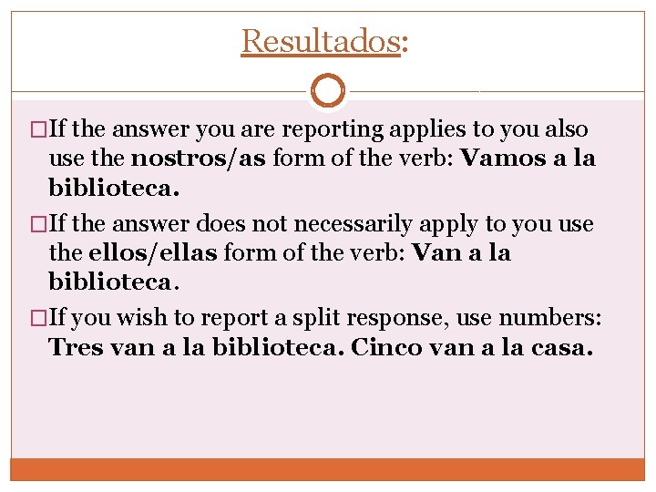 Resultados: �If the answer you are reporting applies to you also use the nostros/as