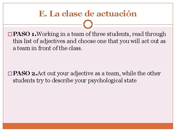 E. La clase de actuación � PASO 1. Working in a team of three