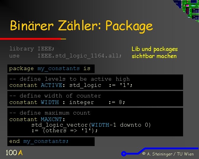 Binärer Zähler: Package library IEEE; use IEEE. std_logic_1164. all; Lib und packages sichtbar machen