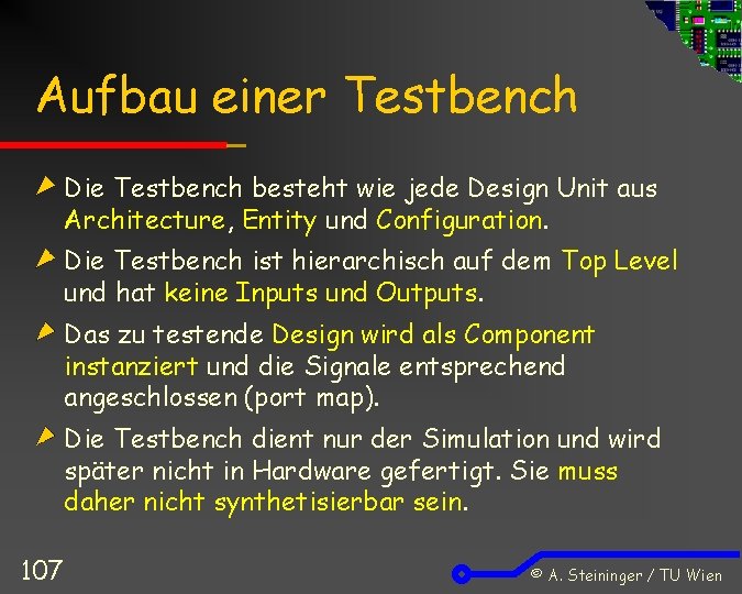 Aufbau einer Testbench Die Testbench besteht wie jede Design Unit aus Architecture, Entity und