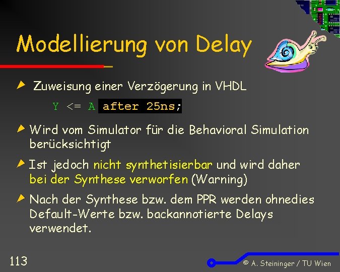 Modellierung von Delay Zuweisung einer Verzögerung in VHDL Y <= A after 25 ns;
