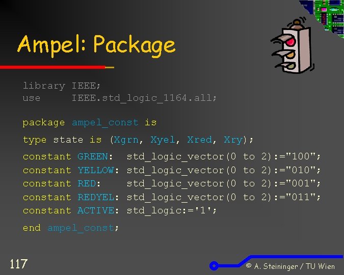 Ampel: Package library IEEE; use IEEE. std_logic_1164. all; package ampel_const is type state is