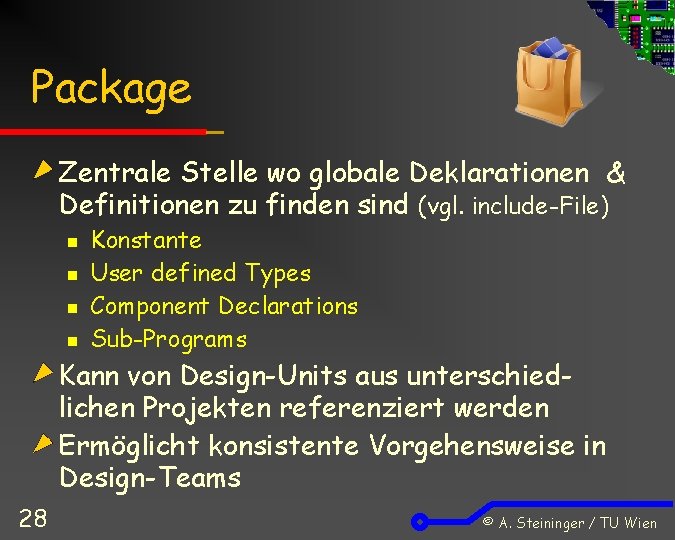Package Zentrale Stelle wo globale Deklarationen & Definitionen zu finden sind (vgl. include-File) n