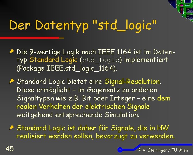 Der Datentyp "std_logic" Die 9 -wertige Logik nach IEEE 1164 ist im Datentyp Standard