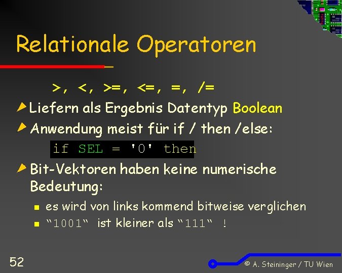 Relationale Operatoren >, <, >=, <=, =, /= Liefern als Ergebnis Datentyp Boolean Anwendung