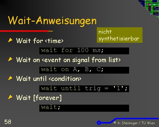 Wait-Anweisungen nicht synthetisierbar Wait for <time> wait for 100 ms; Wait on <event on