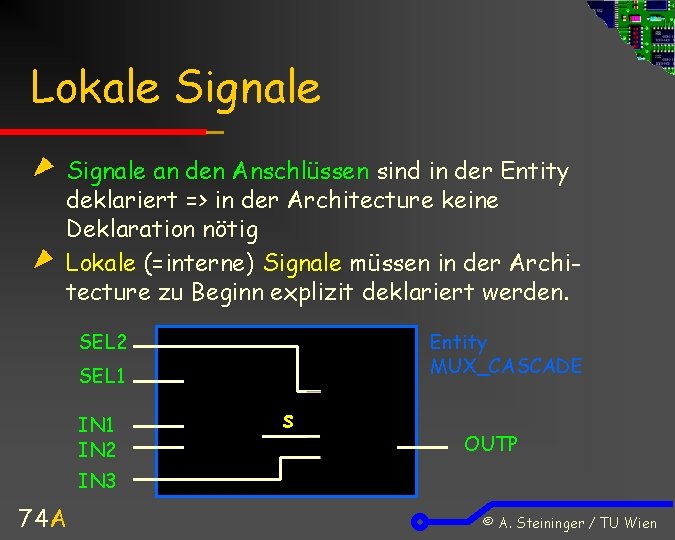 Lokale Signale an den Anschlüssen sind in der Entity deklariert => in der Architecture