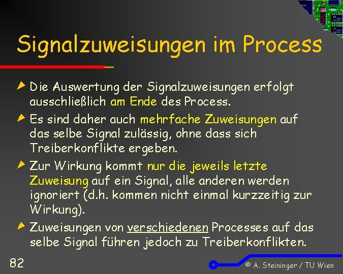 Signalzuweisungen im Process Die Auswertung der Signalzuweisungen erfolgt ausschließlich am Ende des Process. Es