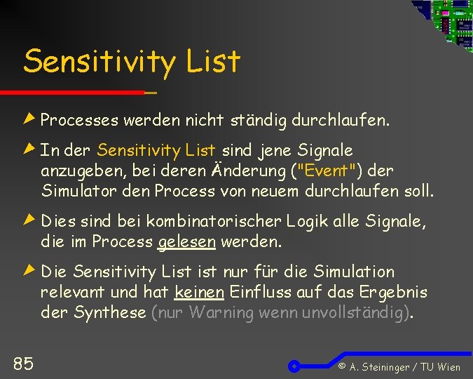 Sensitivity List Processes werden nicht ständig durchlaufen. In der Sensitivity List sind jene Signale