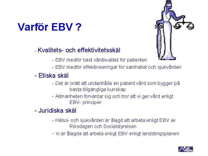 Varför EBV ? - Kvalitets- och effektivitetsskäl - EBV medför bäst vårdkvalitet för patienten