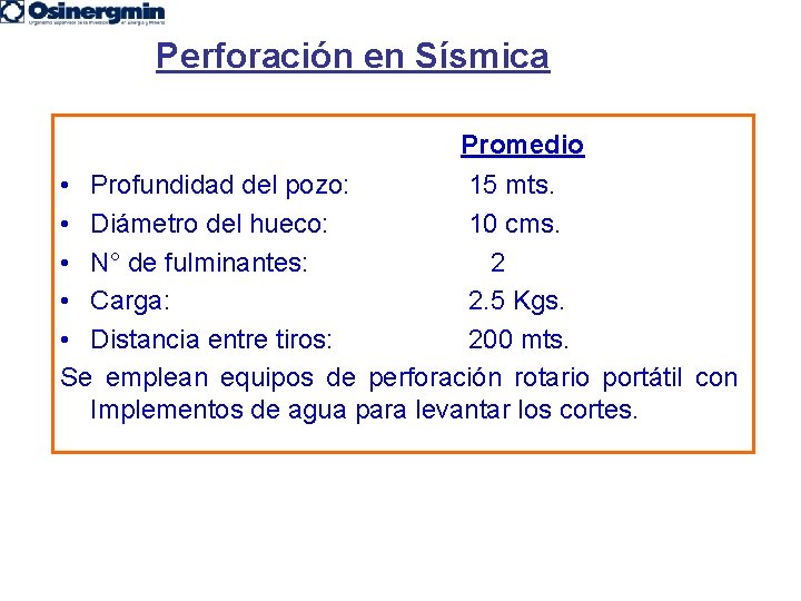 Perforación en Sísmica Promedio • Profundidad del pozo: 15 mts. • Diámetro del hueco: