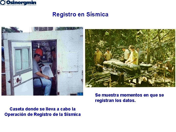 Registro en Sísmica Se muestra momentos en que se registran los datos. Caseta donde