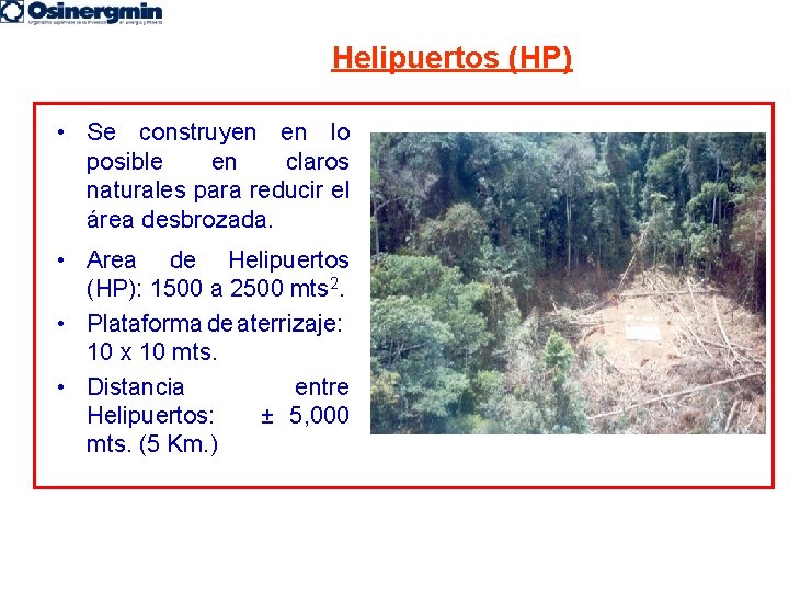 Helipuertos (HP) • Se construyen en lo posible en claros naturales para reducir el