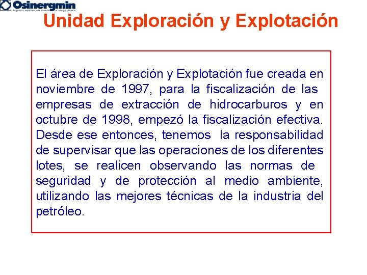 Unidad Exploración y Explotación El área de Exploración y Explotación fue creada en noviembre