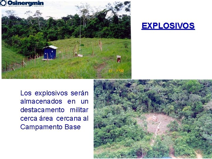 EXPLOSIVOS Los explosivos serán almacenados en un destacamento militar cerca área cercana al Campamento