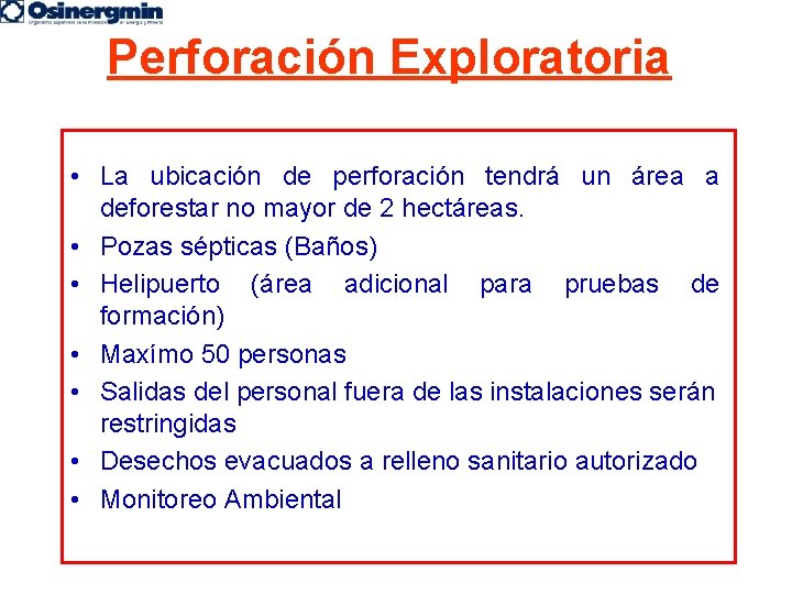 Perforación Exploratoria • La ubicación de perforación tendrá un área a deforestar no mayor