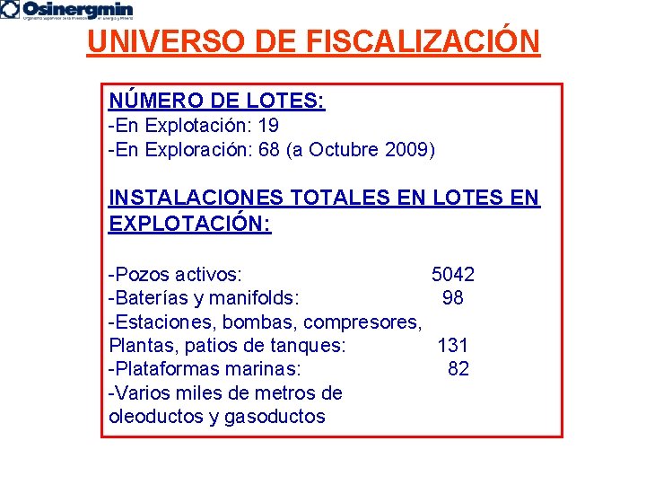 UNIVERSO DE FISCALIZACIÓN NÚMERO DE LOTES: -En Explotación: 19 -En Exploración: 68 (a Octubre