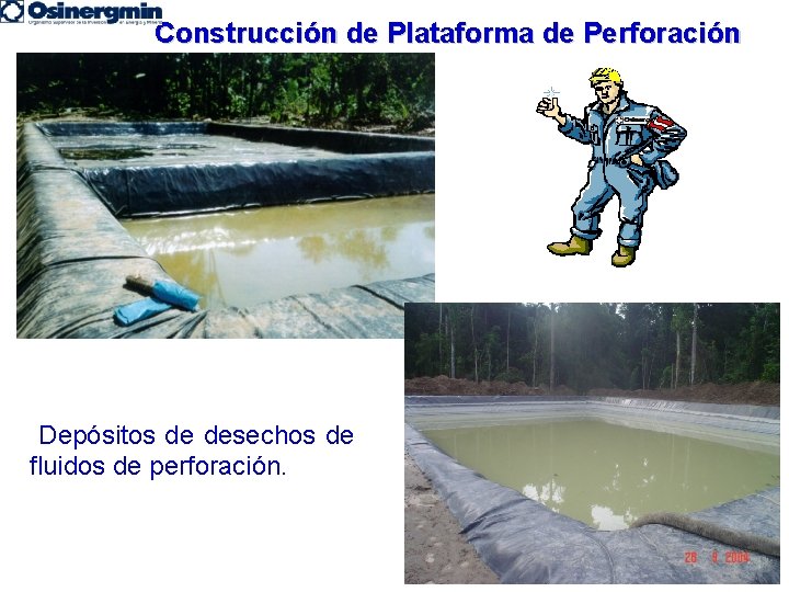 Construcción de Plataforma de Perforación Depósitos de desechos de fluidos de perforación. 