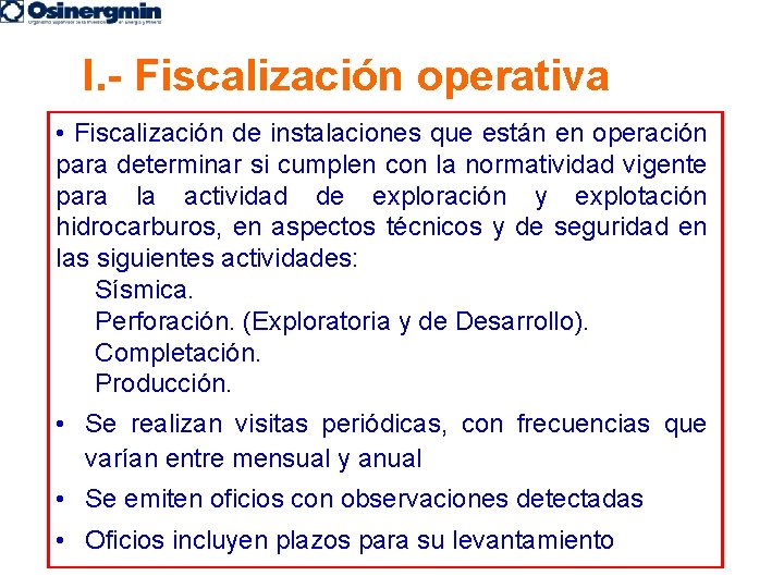 I. - Fiscalización operativa • Fiscalización de instalaciones que están en operación para determinar
