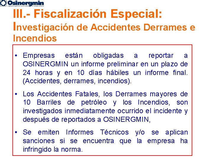 III. - Fiscalización Especial: Investigación de Accidentes Derrames e Incendios • Empresas están obligadas