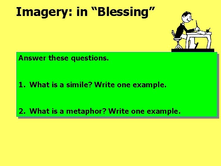 Imagery: in “Blessing” Answer these questions. 1. What is a simile? Write one example. Imagery: in “Blessing” Answer these questions. 1. What is a simile? Write one example.