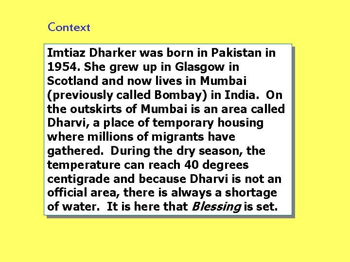 Context Imtiaz Dharker was born in Pakistan in 1954. She grew up in Glasgow Context Imtiaz Dharker was born in Pakistan in 1954. She grew up in Glasgow
