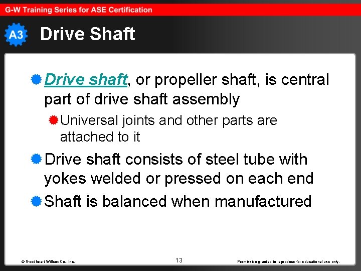 Drive Shaft Drive shaft, or propeller shaft, is central part of drive shaft assembly